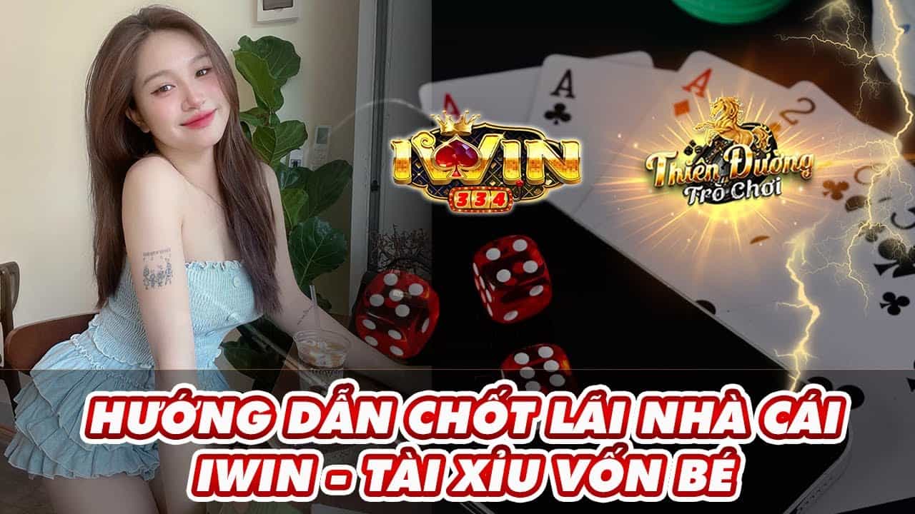 Khám Phá Nhà Cái Iwin - Điểm Đến Lý Tưởng Cho Người Chơi Cá Cược 2 iwin - link tải iwin 10/2014 - hướng dẫn chốt lãi nhà cái iwin - chơi tài xỉu vốn nhỏ