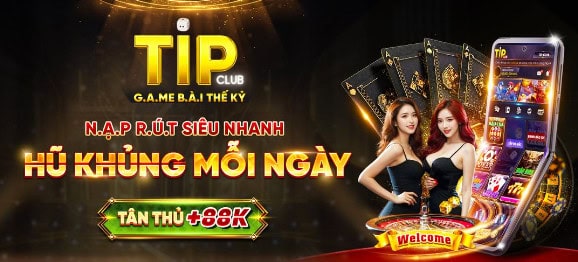 Play tip.club - Đại gia game bài trở lại tip.club tặng 88k